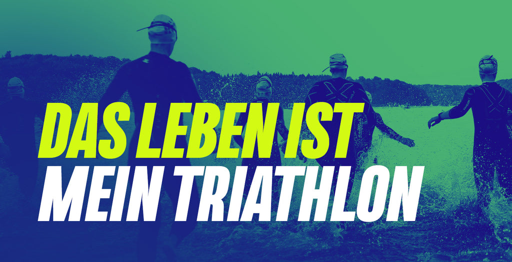 Das Leben ist mein Triathlon