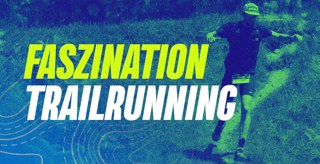 Faszination Trailrunning - zwischen Freiheit und Herausforderung